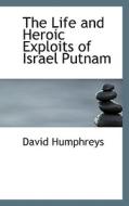 The Life And Heroic Exploits Of Israel Putnam di David Humphreys edito da Bibliolife
