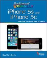Teach Yourself Visually Iphone 5s And Iphone 5c di Guy Hart-Davis edito da John Wiley & Sons Inc