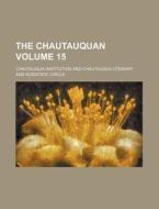 The Chautauquan Volume 15 di Chautauqua Institution edito da Rarebooksclub.com