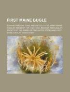 First Maine Bugle di Edward Parsons Tobie edito da Rarebooksclub.com