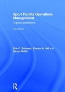 Sport Facility Operations Management di Eric C. Schwarz, Stacey A. Hall, Simon Shibli edito da Taylor & Francis Ltd