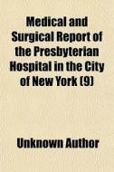 Medical And Surgical Report Of The Presb di Unknown Author edito da General Books