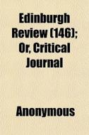 Edinburgh Review 146 ; Or, Critical Jou di Anonymous edito da General Books