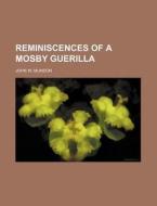 Reminiscences Of A Mosby Guerilla di John W. Munson edito da Rarebooksclub.com