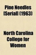 Pine Needles [serial] 1963 di North Carolina College for Women edito da General Books