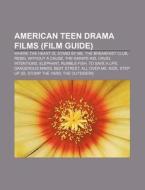 American teen drama films (Film Guide) di Source Wikipedia edito da Books LLC, Reference Series