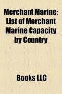 Merchant Marine: Ship Transport, Marine di Books Llc edito da Books LLC, Wiki Series