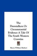 The Deerstalkers or Circumstantial Evidence a Tale of the South Western Counties di Henry William Herbert edito da Kessinger Publishing