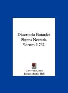 Dissertatio Botanica Sistens Nectaria Florum (1762) di Carl Von Linne edito da Kessinger Publishing