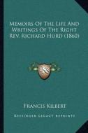 Memoirs of the Life and Writings of the Right REV. Richard Hurd (1860) di Francis Kilbert edito da Kessinger Publishing