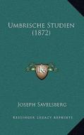 Umbrische Studien (1872) di Joseph Savelsberg edito da Kessinger Publishing
