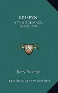 Krispyn, Starrekyker: Blyspel (1728) di Joan Pluimer edito da Kessinger Publishing