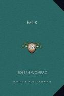Falk di Joseph Conrad edito da Kessinger Publishing