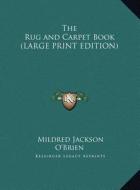 The Rug and Carpet Book di Mildred Jackson O'Brien edito da Kessinger Publishing