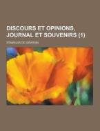 Discours Et Opinions, Journal Et Souvenirs (1 ) di Stanislas De Girardin edito da Theclassics.us