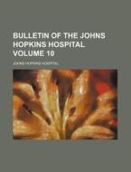 Bulletin of the Johns Hopkins Hospital Volume 10 di Johns Hopkins Hospital edito da Rarebooksclub.com