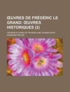 Uvres de Frederic Le Grand (2) di Frederick II edito da Rarebooksclub.com