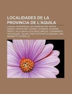 Localidades de la provincia de L'Aquila di Fuente Wikipedia edito da Books LLC, Reference Series