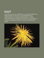 Kuut: Jupiterin Kuut, Kuu, Marsin Kuut, di L. Hde Wikipedia edito da Books LLC, Wiki Series