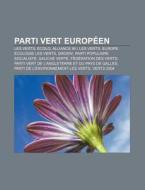 Parti Vert Europ En: Les Verts, Ecolo, A di Source Wikipedia edito da Books LLC, Wiki Series