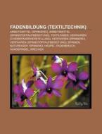 Fadenbildung (Textiltechnik) di Quelle Wikipedia edito da Books LLC, Reference Series