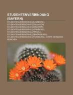 Studentenverbindung (Bayern) di Quelle Wikipedia edito da Books LLC, Reference Series