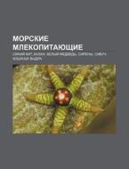 Morskie Mlekopitayushchie: Sinii Kit, K di Istochnik Wikipedia edito da Books LLC, Wiki Series