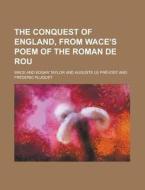 The Conquest Of England, From Wace\'s Poem Of The Roman De Rou di Wace edito da Rarebooksclub.com