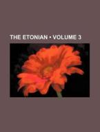 The Etonian (volume 3) di Books Group edito da General Books Llc