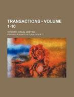 Transactions (volume 1-10); 1st-[85th] Annual Meeting di Peninsula Horticultural Society edito da General Books Llc