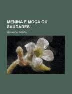 Menina E Moca Ou Saudades di Bernardim Ribeiro edito da Rarebooksclub.com