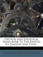 Critical And Exegetical Hand-book To The Epistles To Timothy And Titus... di Johann Eduard Huther, Gottlieb L. Nemann edito da Nabu Press