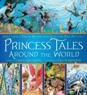 Princess Tales Around the World di Grace Maccarone edito da Feiwel and Friends