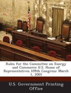 Rules For The Committee On Energy And Commerce U.s. House Of Representatives 109th Congress edito da Bibliogov