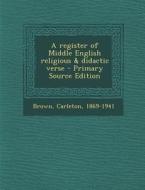 A Register of Middle English Religious & Didactic Verse di Carleton Brown edito da Nabu Press