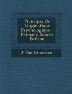 Principes de Linguistique Psychologique di J. Van Ginneken edito da Nabu Press