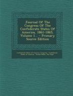Journal of the Congress of the Confederate States of America, 1861-1865, Volume 1... - Primary Source Edition edito da Nabu Press