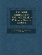 Fallout Protection for Hospital edito da Nabu Press