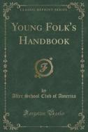 Young Folk's Handbook (classic Reprint) di After School Club of America edito da Forgotten Books