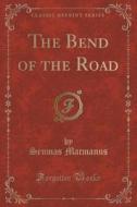 The Bend Of The Road (classic Reprint) di Seumas MacManus edito da Forgotten Books