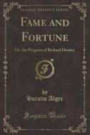 Fame And Fortune di Horatio Alger edito da Forgotten Books