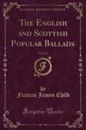 The English And Scottish Popular Ballads, Vol. 1 Of 5 (classic Reprint) di Francis James Child edito da Forgotten Books