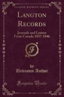 Langton Records: Journals And Letters From Canada 1837-1846 (classic Reprint) di Unknown Author edito da Forgotten Books