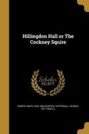 Hillingdon Hall or the Cockney Squire di Robert Smith Surtees edito da WENTWORTH PR