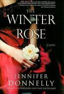The Winter Rose di Jennifer Donnelly edito da HYPERION