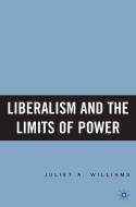 Liberalism and the Limits of Power di J. Williams edito da SPRINGER NATURE
