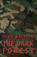 The Dark Forest di Hugh Walpole edito da Ditzion Press