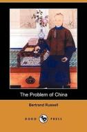 The Problem of China (Dodo Press) di Bertrand Russell edito da Dodo Press