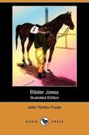 Blister Jones (Illustrated Edition) (Dodo Press) di John Taintor Foote edito da Dodo Press
