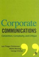 Corporate Communications di Lars Thoger Christensen, Mette Morsing, George E. Cheney edito da SAGE Publications Inc